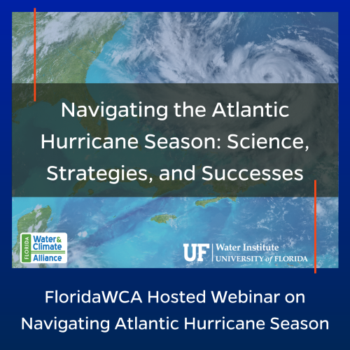 FloridaWCA hosted webinar “Navigating the Atlantic Hurricane Season: Science, Strategies, and Successes”