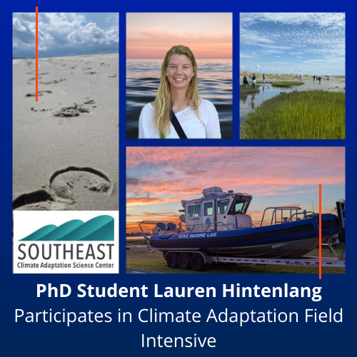 PhD Student Lauren Hintenlang Participates in Climate Adaptation Field Intensive. Collage featuring pictures of the trip, headshot of Lauren, and the Southeast Climate Adaptation Science Center logo.