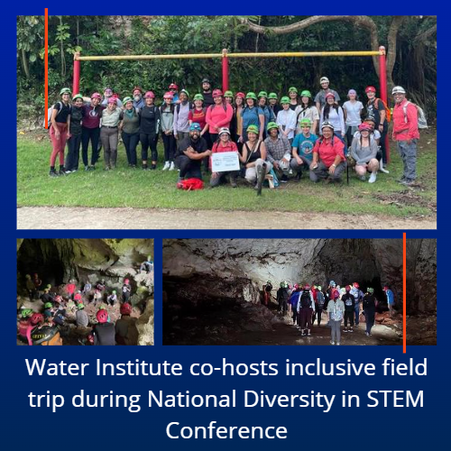 Title: Water Institute co-hosts inclusive field trip during National Diversity in STEM Conference. Photos include participants in Las Cabachuelas Caves.