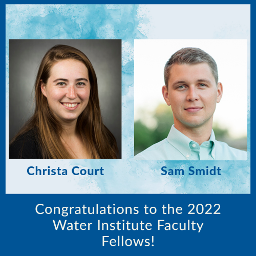 Headshots of Christa Court and Sam Smidt. Congratulations to the 2022 Water Institute Faculty Fellows