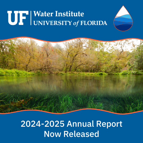 UF Water Institute 2024-2025 Annual Report now released.