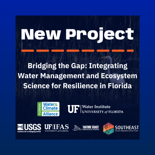 UF Water Institute new research project, Bridging the Gap: Integrating Water Management and Ecosystem Science for Resilience in Florida.