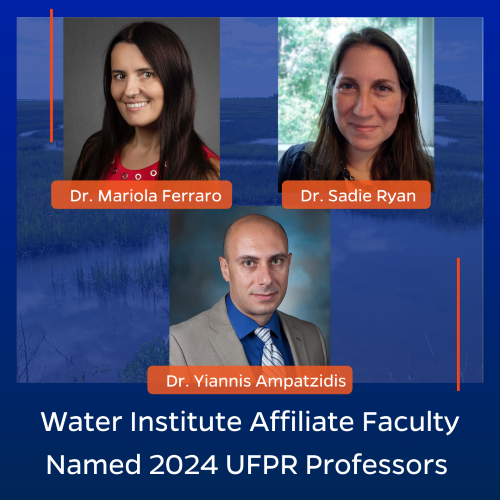 Congratulations to Water Institute Affiliate Faculty for being named 2024 UFPR Professors. From left to right, top to bottom: Dr. Mariola Ferraro, Dr. Sadie Ryan, Dr. Yiannis Ampatzidis.