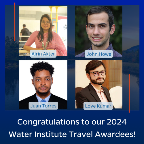 Congratulations to the Water Institute Spring 2024 Travel Awardees Airin Akter, John Howe, Juan Torres, & Love Kumar